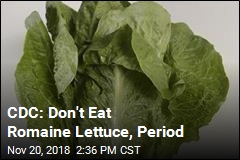 CDC: Don&#39;t Eat Romaine Lettuce, Period