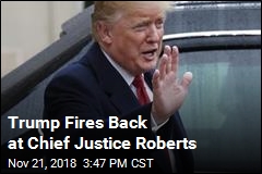 Trump Fires Back at Chief Justice Roberts