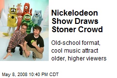 Nickelodeon Show Draws Stoner Crowd