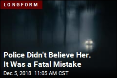 Police Didn&#39;t Believe Her. It Was a Fatal Mistake