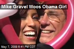 Mike Gravel Woos Obama Girl