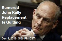 Rumored &#39;New John Kelly&#39; Is Out of the Running