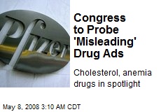 Congress to Probe 'Misleading' Drug Ads