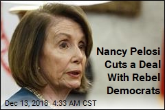 Nancy Pelosi Strikes Deal With Democrat Rebels