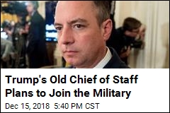 Trump&#39;s Old Chief of Staff Plans to Join the Military