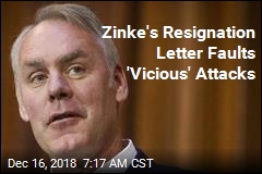 Zinke&#39;s Resignation Letter Faults &#39;Vicious&#39; Attacks