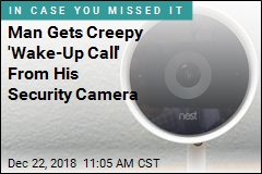 Man Gets Creepy &#39;Wake-Up Call&#39; From His Security Camera