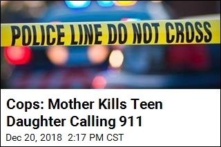 Cops: Mother Kills Teen Daughter Calling 911