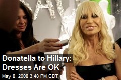 Donatella to Hillary: Dresses Are OK