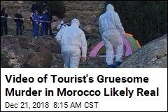 Video of Tourist&#39;s Gruesome Murder in Morocco Likely Real