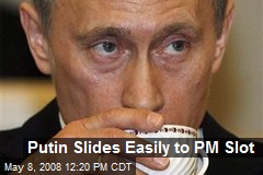 Putin Slides Easily to PM Slot