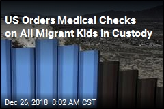 CBP Orders Checks on Migrant Kids After Christmas Eve Death