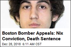 Boston Bomber Appeals: Nix Conviction, Death Sentence
