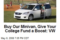 Buy Our Minivan, Give Your College Fund a Boost: VW