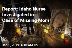 Report: Idaho Nurse Investigated in Case of Missing Mom
