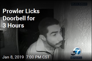 Prowler Licks Doorbell for 3 Hours