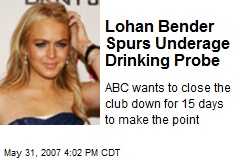 Lohan Bender Spurs Underage Drinking Probe