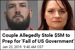 Couple Allegedly Stole $5M to Prep for &#39;Fall of US Government&#39;