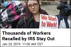 Thousands of Workers Recalled by IRS Stay Out