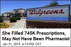 She Filled 745K Prescriptions, May Not Have Been Pharmacist