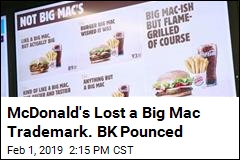 McDonald&#39;s Lost a Big Mac Trademark. BK Pounced