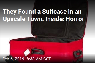 They Found a Suitcase in an Upscale Town. Inside: Horror