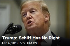 Trump: Schiff Has No Right