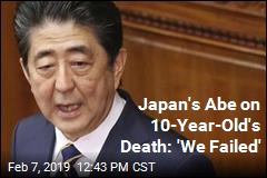 Japan&#39;s Abe on 10-Year-Old&#39;s Death: &#39;We Failed&#39;