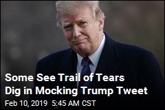 Some See Trail of Tears Dig in Mocking Trump Tweet