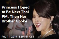 Princess Was Vying to Be Thailand&#39;s PM. Now, a Block