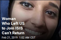 Trump: Woman Who Joined ISIS Can&#39;t Return to US