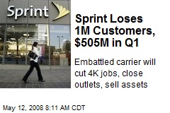 Sprint Loses 1M Customers, $505M in Q1