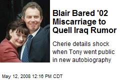 Blair Bared '02 Miscarriage to Quell Iraq Rumor
