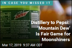 Distillery to Pepsi: &#39;Mountain Dew&#39; Is Fair Game for Moonshiners