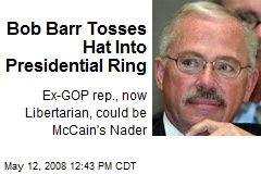 Bob Barr Tosses Hat Into Presidential Ring