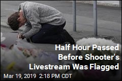 Half Hour Passed Before Shooter&#39;s Livestream Was Flagged