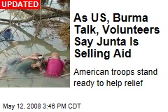 As US, Burma Talk, Volunteers Say Junta Is Selling Aid
