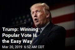 Trump: Winning Popular Vote Is the Easy Way