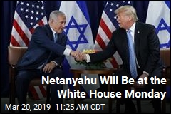 Netanyahu Will Be at the White House Monday