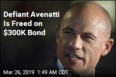 Defiant Michael Avenatti Freed on $300K Bond