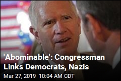 &#39;Abominable&#39;: Congressman Links Democrats, Nazis