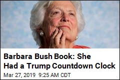 New Barbara Bush Book: She Blamed Trump for Heart Issues
