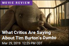 What Critics Are Saying About Tim Burton&#39;s Dumbo