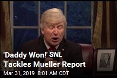 &#39;Daddy Won!&#39; SNL Tackles Mueller Report