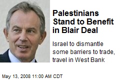 Palestinians Stand to Benefit in Blair Deal