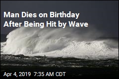 Man Dies on Birthday After Being Hit by Wave