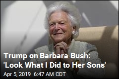 Trump Fires Back at Barbara Bush Criticism