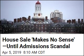 House Sale &#39;Makes No Sense&#39; &mdash;Until Admissions Scandal