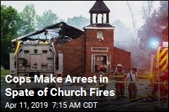 Cops Arrest Suspect After 3 Fires at Black Churches