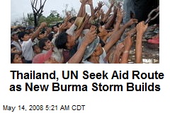Thailand, UN Seek Aid Route as New Burma Storm Builds